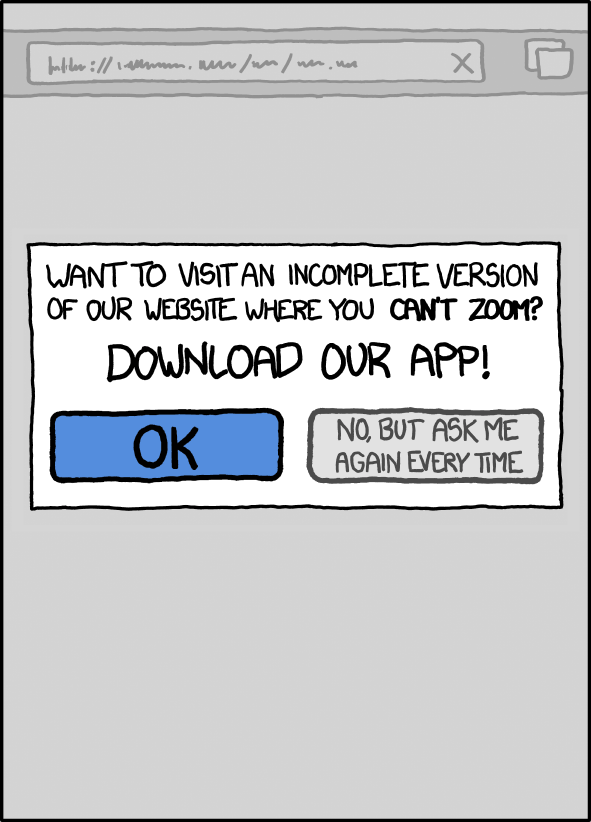 A cartoon with two buttons, and the heading 'want to visit an incomplete version of our website where you can't zoom'. One button reads 'OK' and the other reads 'no, but ask me again every time'